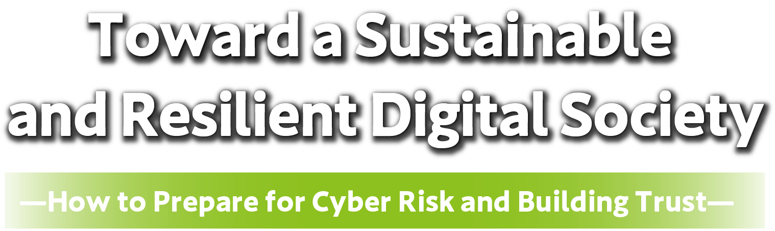 Toward a Sustainable and Resilient Digital Society - How to Prepare for Cyber Risk and Building Trust -