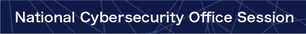 National Cybersecurity Office Session