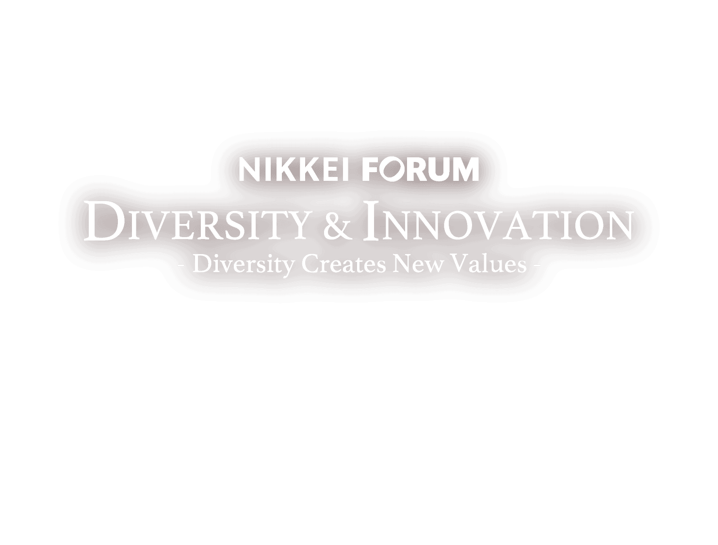 NIKKEI FORUM Diversity & Innovation -Diversity Creates New Values-