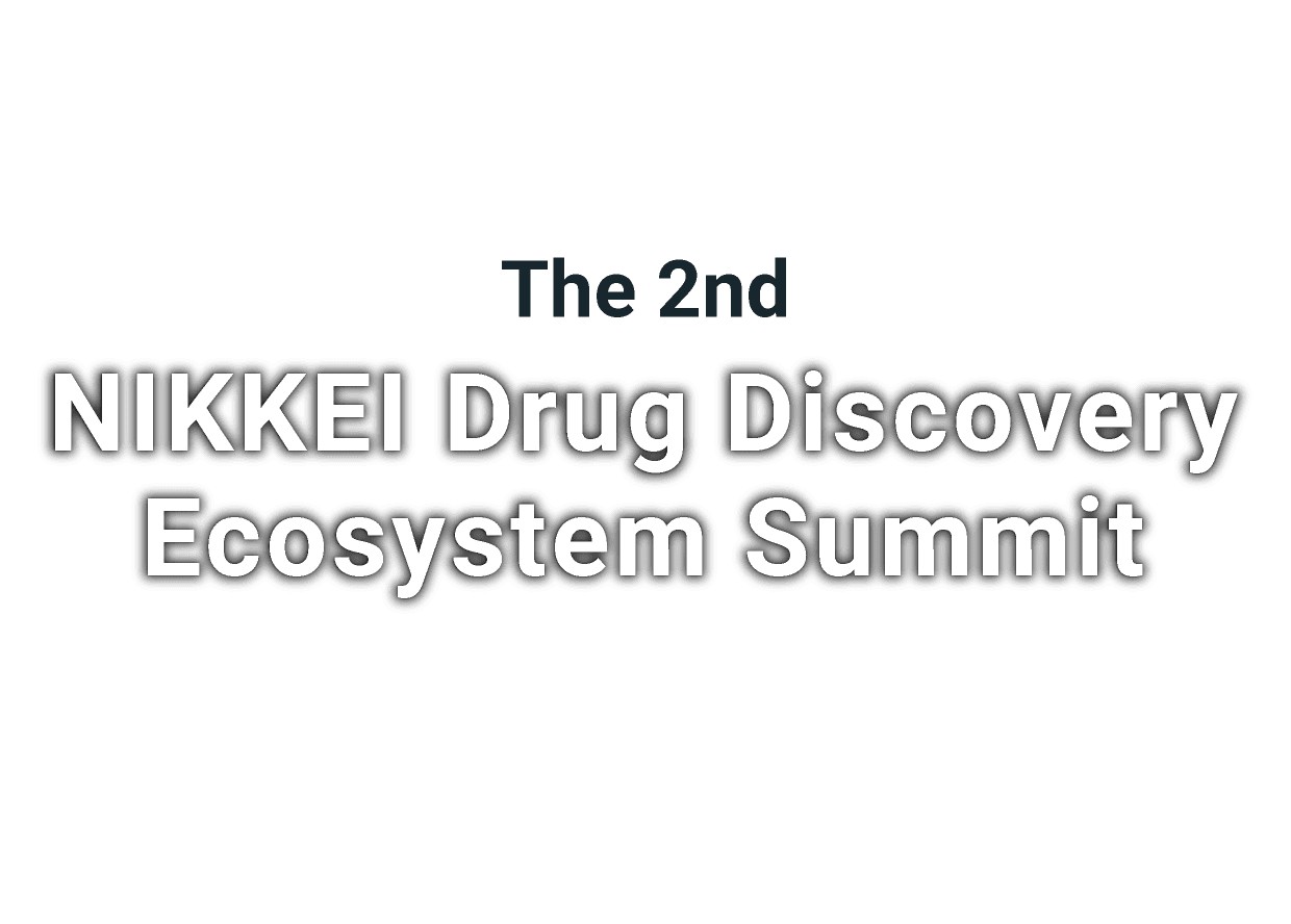 The 2nd NIKKEI Drug Discovery Ecosystem Summit