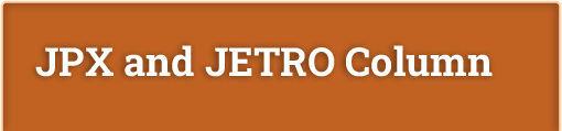JPX and JETRO Column