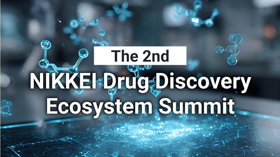 The 2nd NIKKEI Drug Discovery Ecosystem Summit