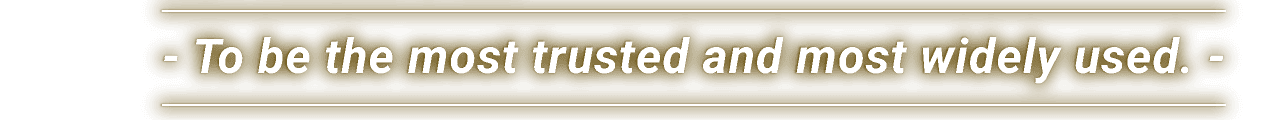 - To be the most trusted and most widely used. -